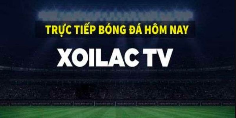 Hiểu rõ hơn về thương hiệu của Xoilac TV